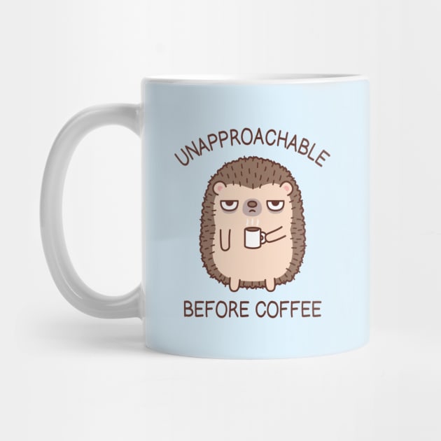Unapproachable Before Coffee Hedgehog Funny by rustydoodle